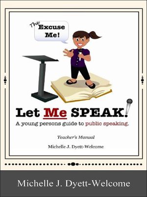cover image of The Excuse Me! Let Me Speak...A Young Person's Guide to Public Speaking Teacher's Manual eBook